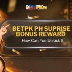 Betpk PH Suprise Bonus Reward How Can You Unlock It