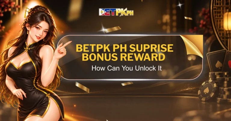 Betpk PH Suprise Bonus Reward How Can You Unlock It